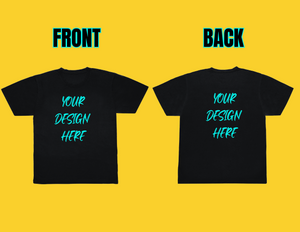 Custom T-Shirt (FRONT & BACK DESIGN)