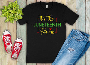 It's the Juneteenth for me