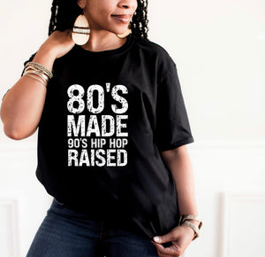 80's Made 90's Hip Hop Raised T-Shirt